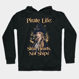 Pirate Life: Steal Hearts, Not Ships Hoodie